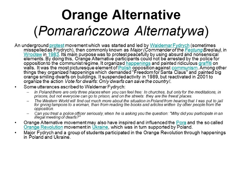 Orange Alternative (Pomarańczowa Alternatywa) An underground protest movement which was started and led by
